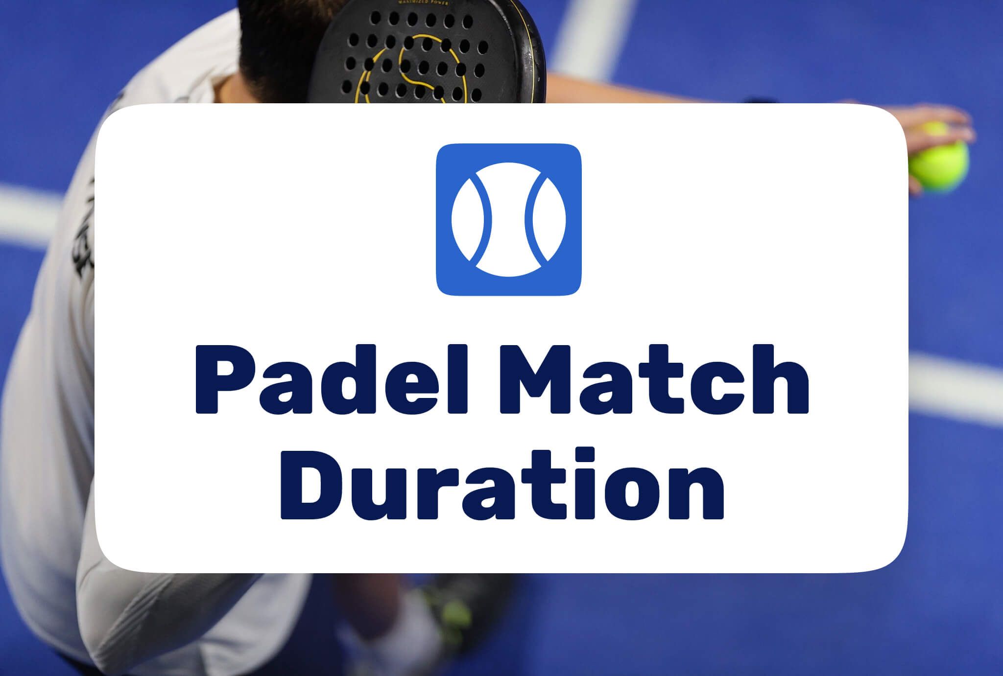 How Long Does a Padel Match Last?